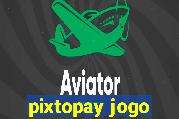 pixtopay jogo